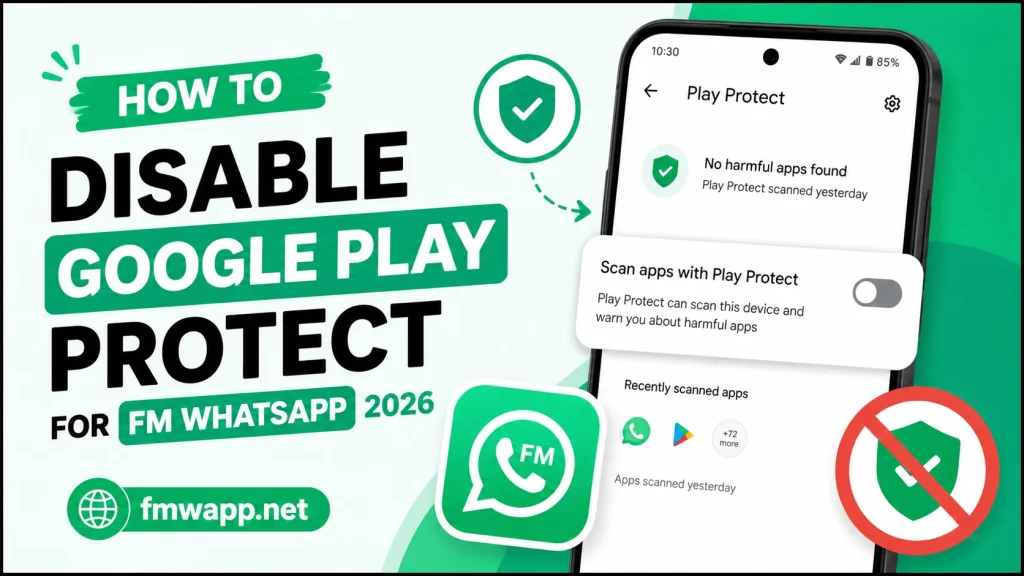 How to Disable Google Play Protect for FM WhatsApp 2026
